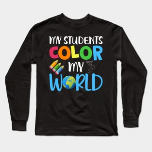 My Students Color My World Long Sleeve T-Shirt